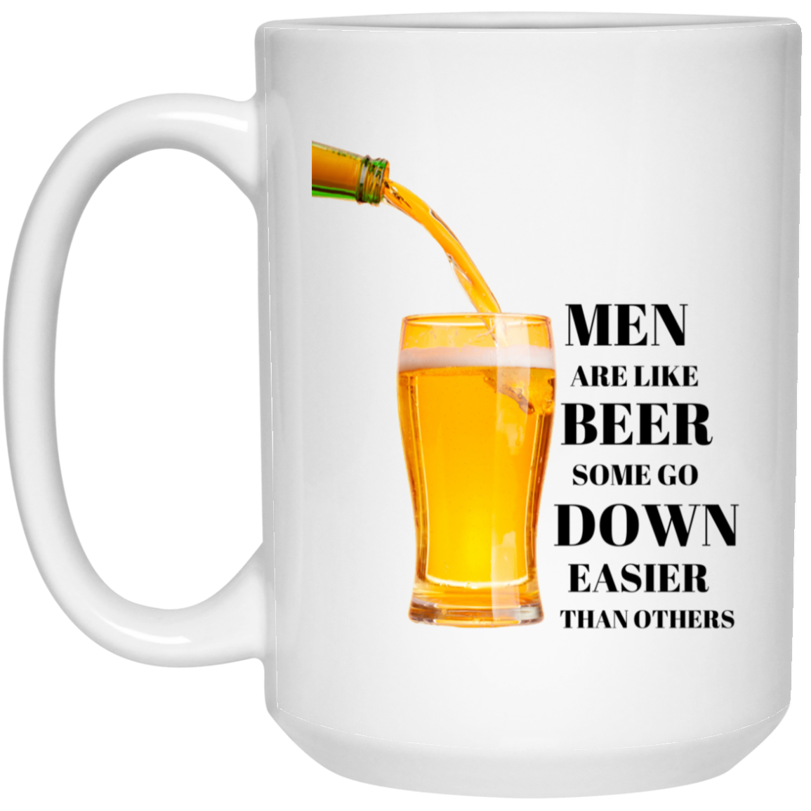 MEN ARE LIKE BEER 15 oz. White Mug