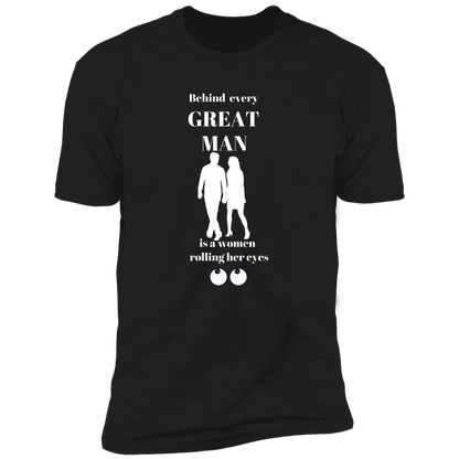 BEHIND EVERY GREAT MAN T-SHIRT WHT