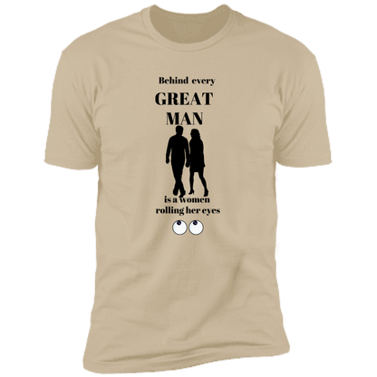 BEHIND EVERY GREAT MAN T-SHIRT