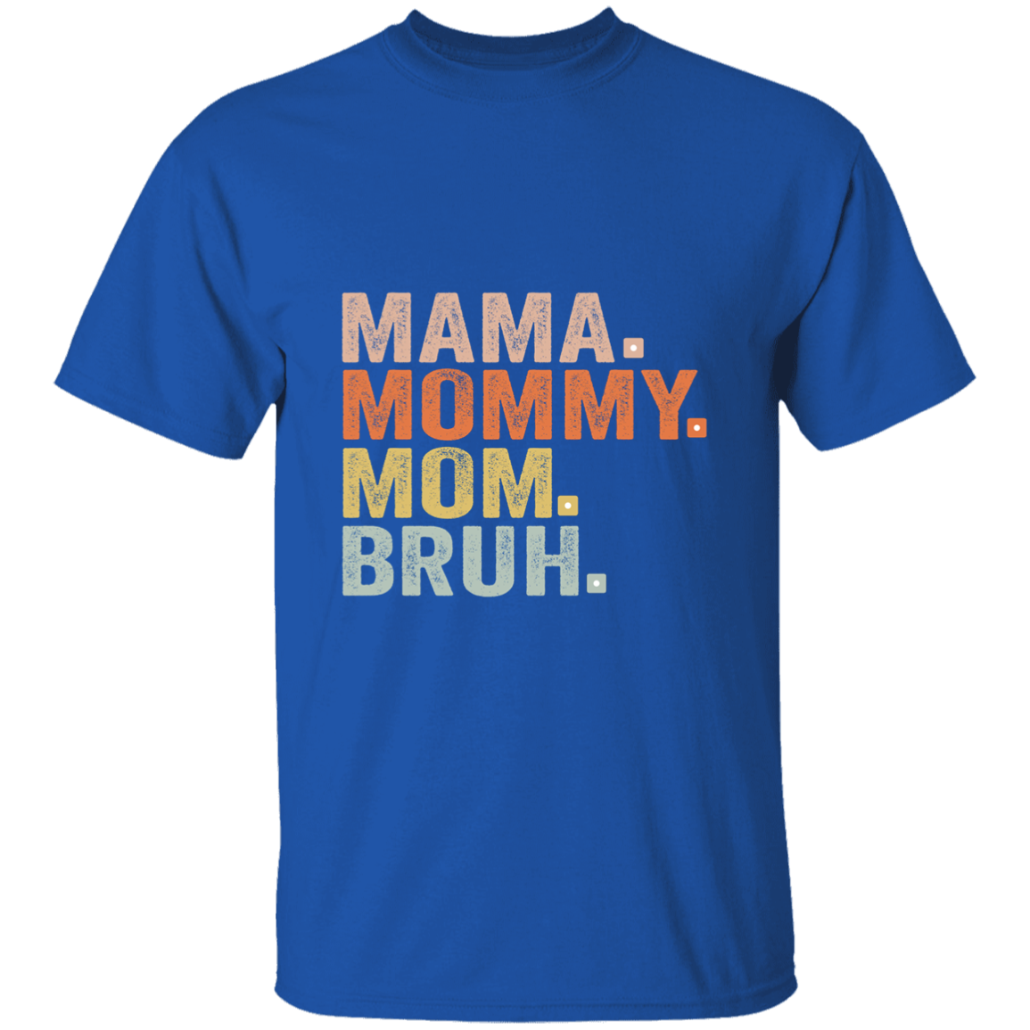 Mama Mommy Mom Bruh  T-Shirt