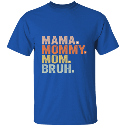 Mama Mommy Mom Bruh  T-Shirt