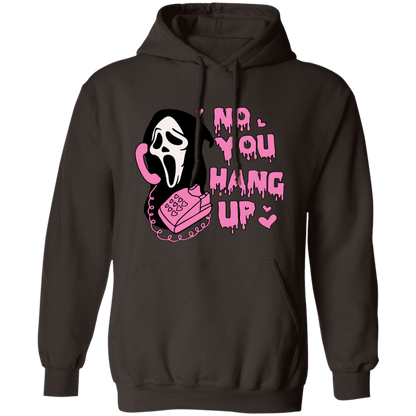 No! YOU HANG UP!  Pullover Hoodie
