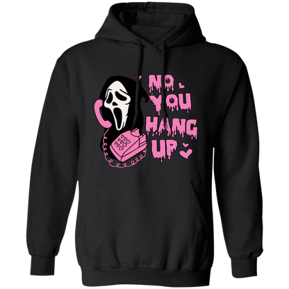 No! YOU HANG UP!  Pullover Hoodie
