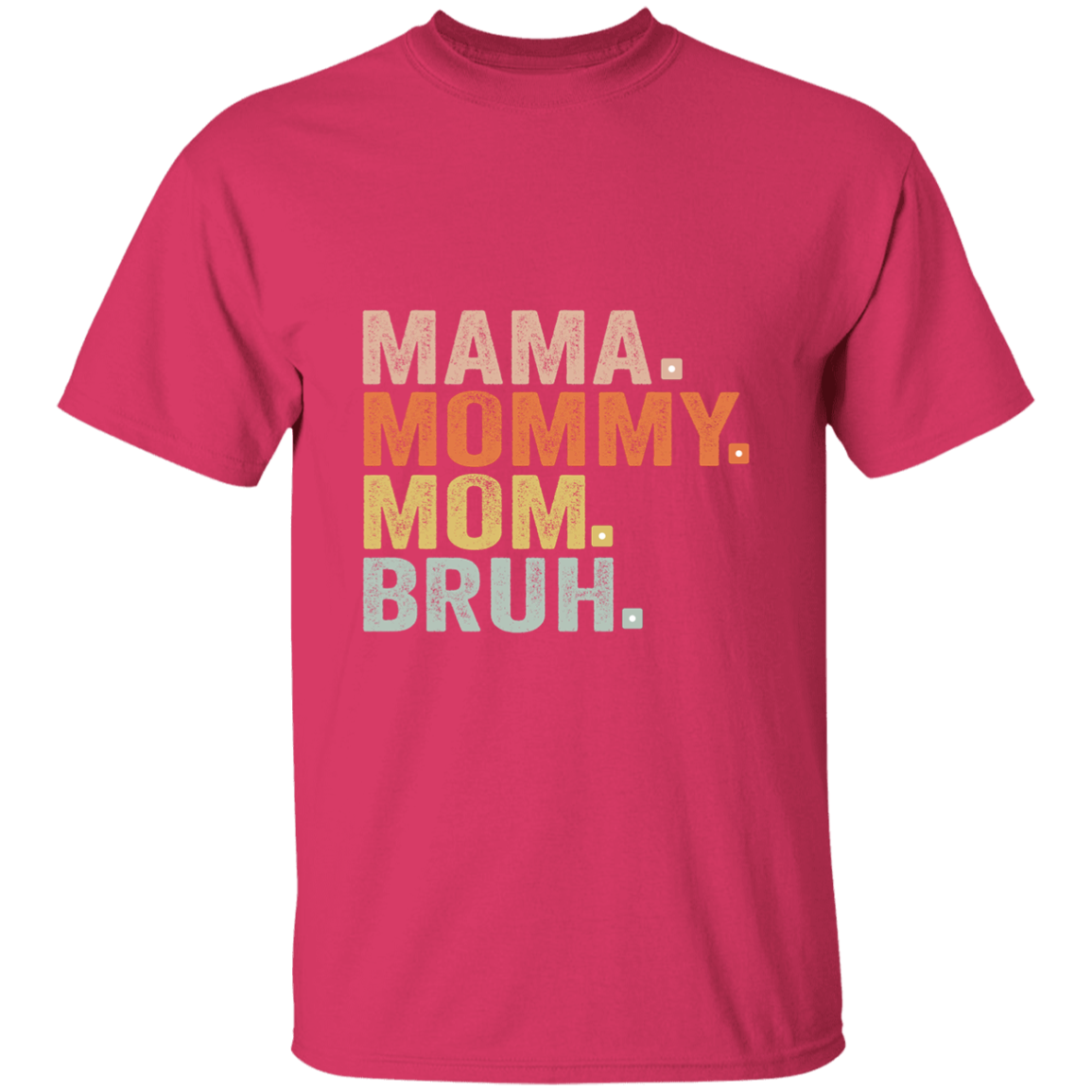 Mama Mommy Mom Bruh  T-Shirt