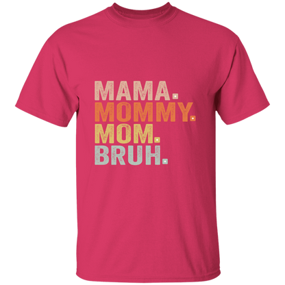 Mama Mommy Mom Bruh  T-Shirt