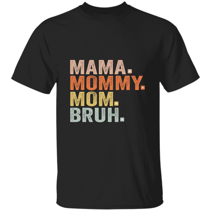 Mama Mommy Mom Bruh  T-Shirt