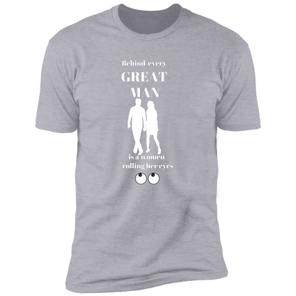 BEHIND EVERY GREAT MAN T-SHIRT WHT