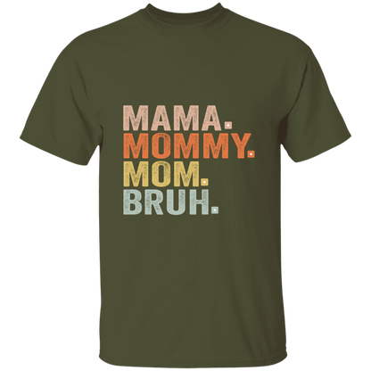 Mama Mommy Mom Bruh  T-Shirt