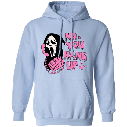 No! YOU HANG UP!  Pullover Hoodie