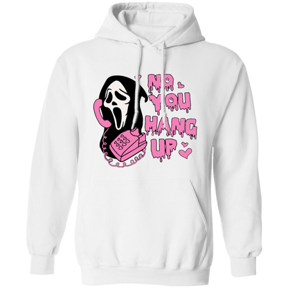 No! YOU HANG UP!  Pullover Hoodie