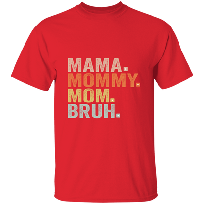 Mama Mommy Mom Bruh  T-Shirt
