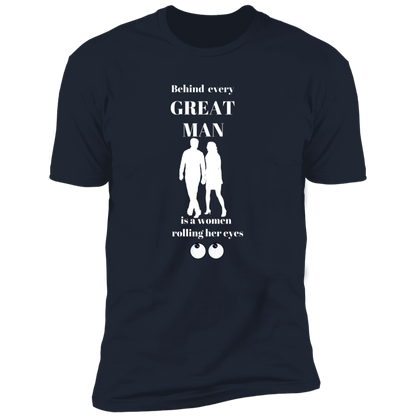BEHIND EVERY GREAT MAN T-SHIRT WHT