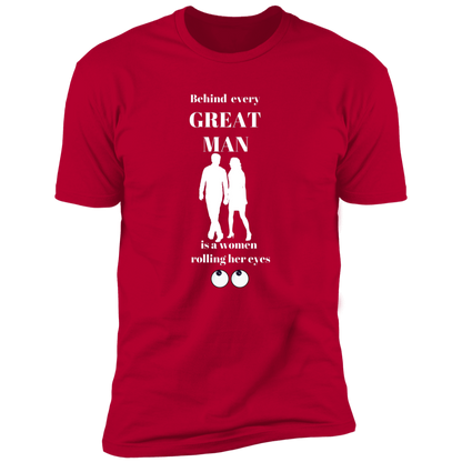 BEHIND EVERY GREAT MAN T-SHIRT WHT