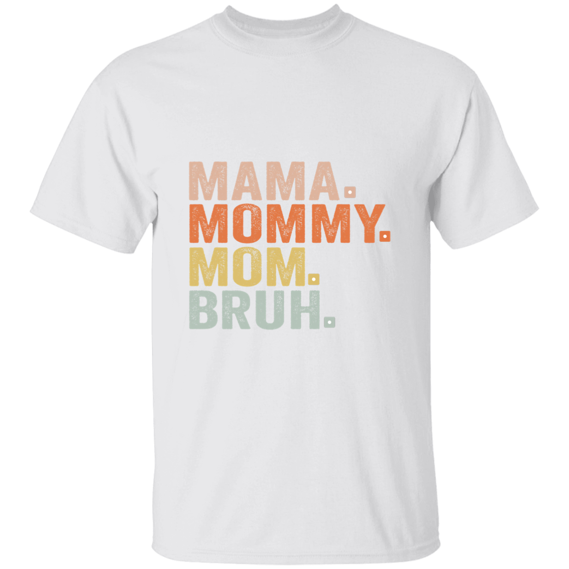 Mama Mommy Mom Bruh  T-Shirt