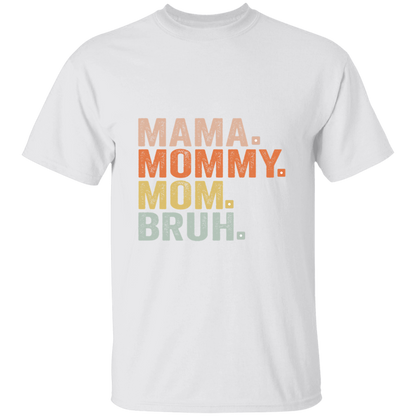 Mama Mommy Mom Bruh  T-Shirt