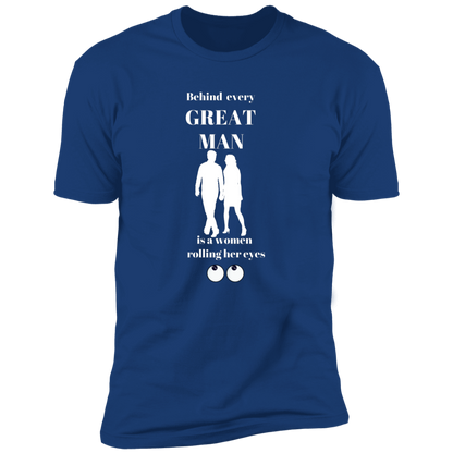 BEHIND EVERY GREAT MAN T-SHIRT WHT