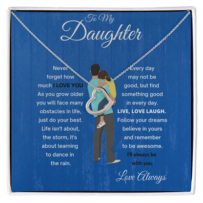 DELICATE HEART TO MY DAUGHTER  WITH DAD