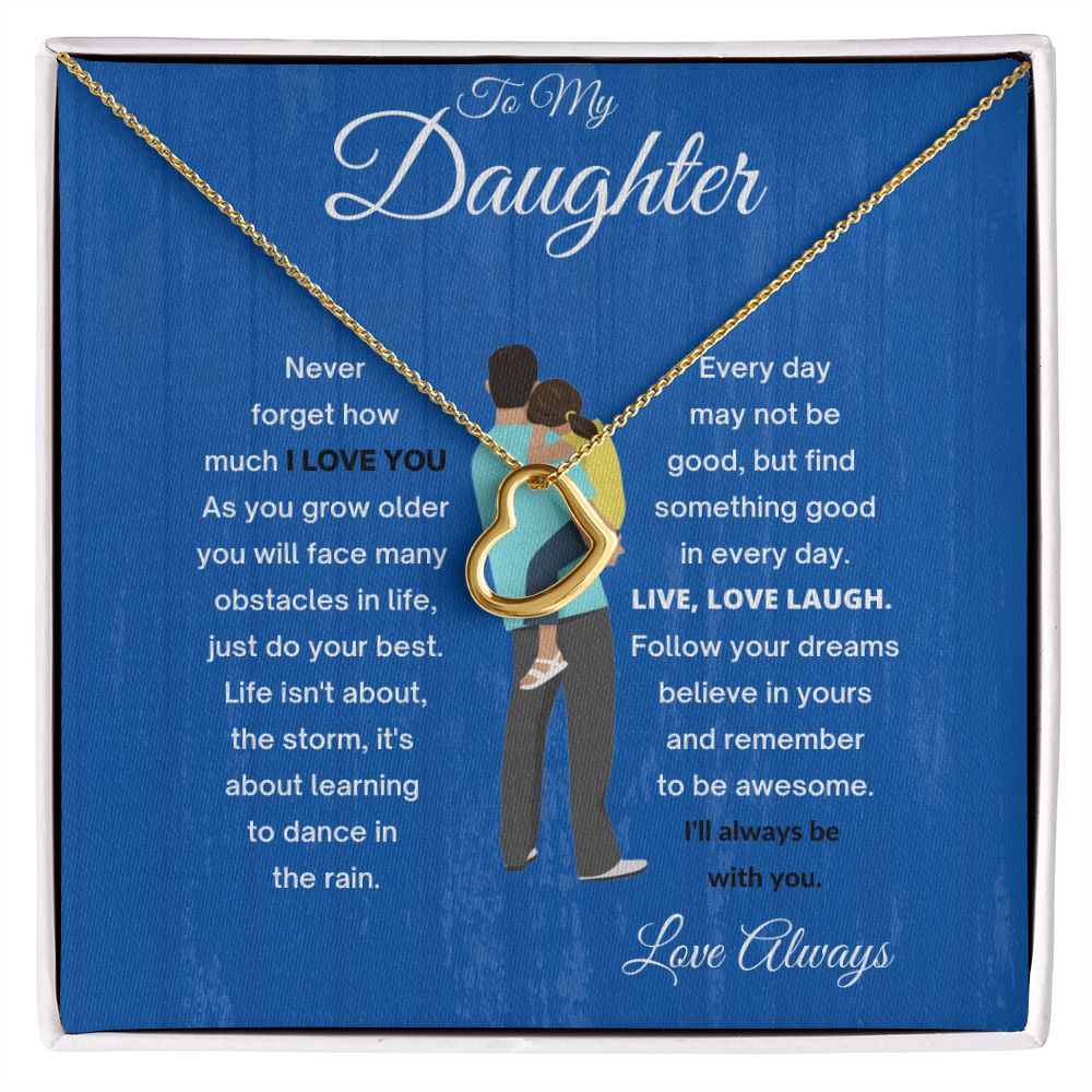 DELICATE HEART TO MY DAUGHTER  WITH DAD