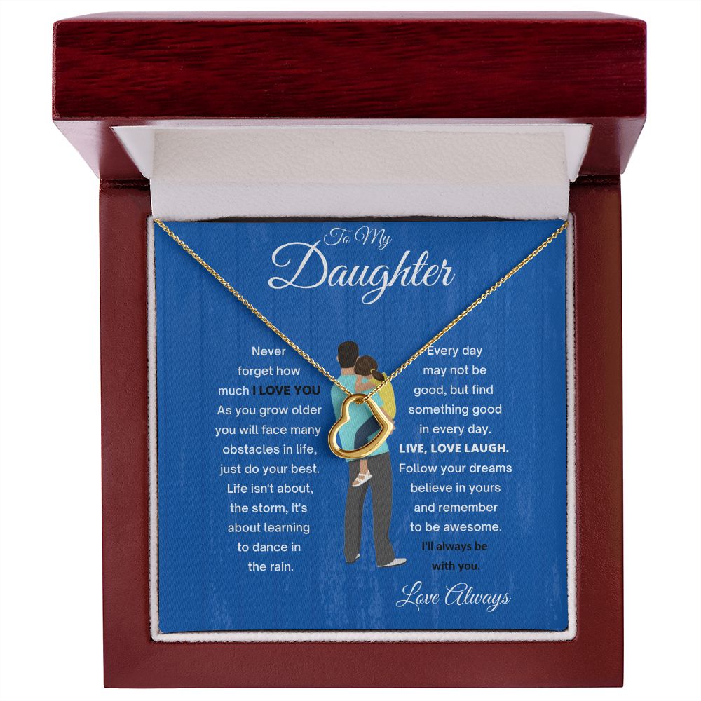 DELICATE HEART TO MY DAUGHTER  WITH DAD